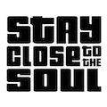 Stay Close To The Soul